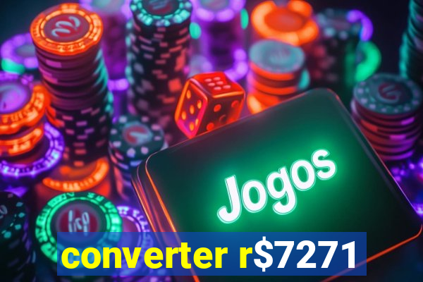 converter r$7271